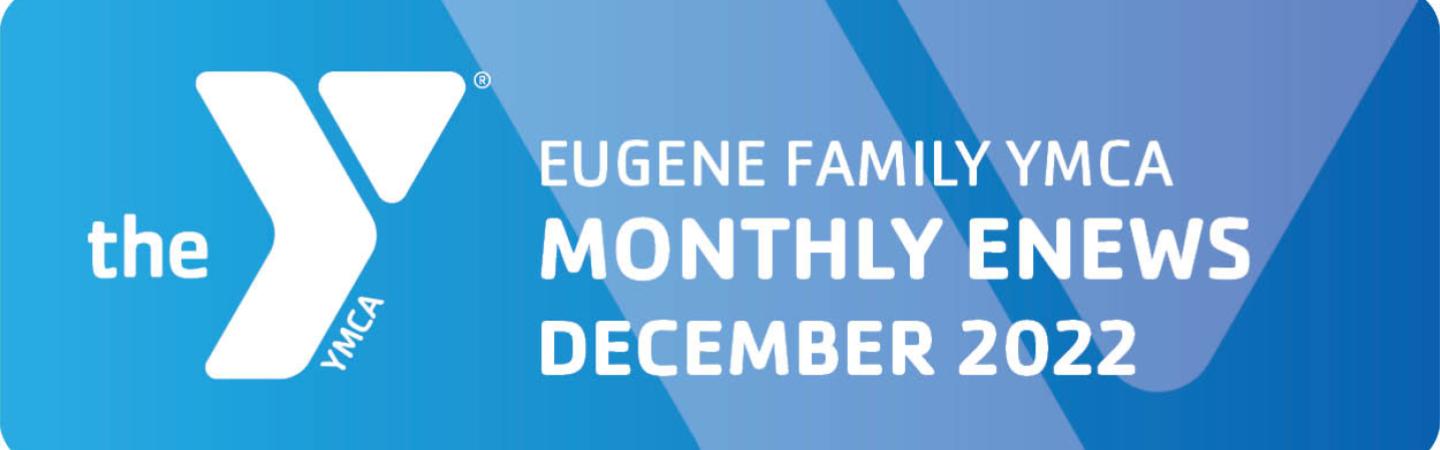 Eugene Family YMCA Monthly Enews December 2022