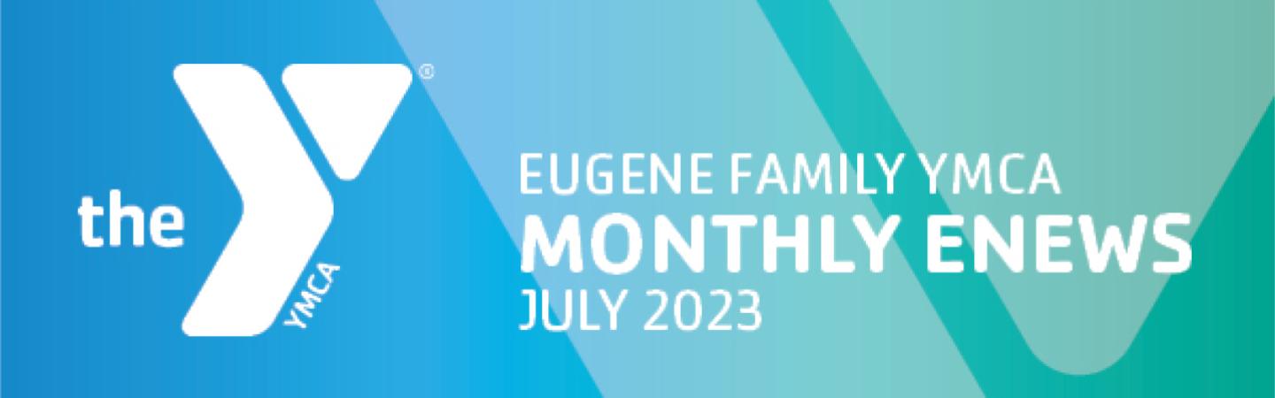 JULY MONTHLY ENEWS HEADER EUGENE FAMILY YMCA