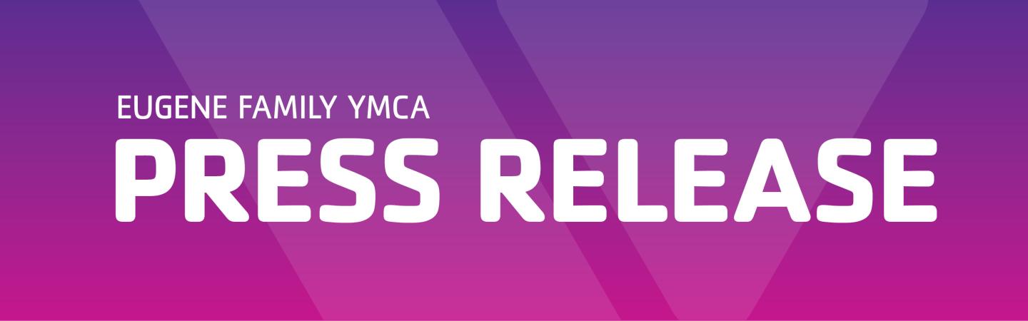 EUGENE FAMILY YMCA PRESS RELEASE