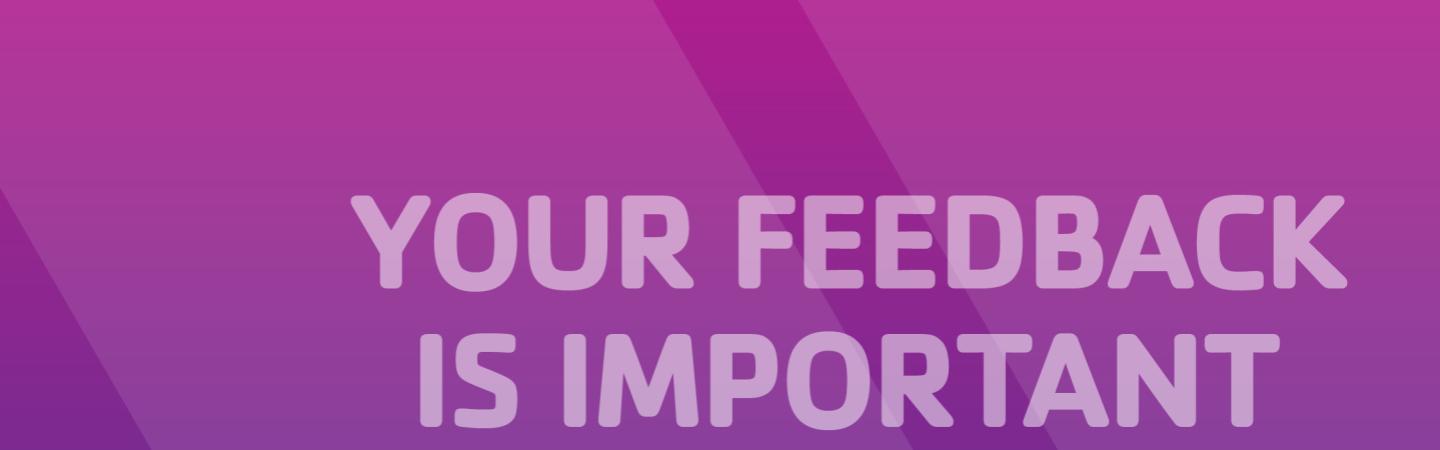 your feedback is important